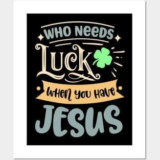 Christians Faith Religious Jesus Who Needs Luck When Posters and Art